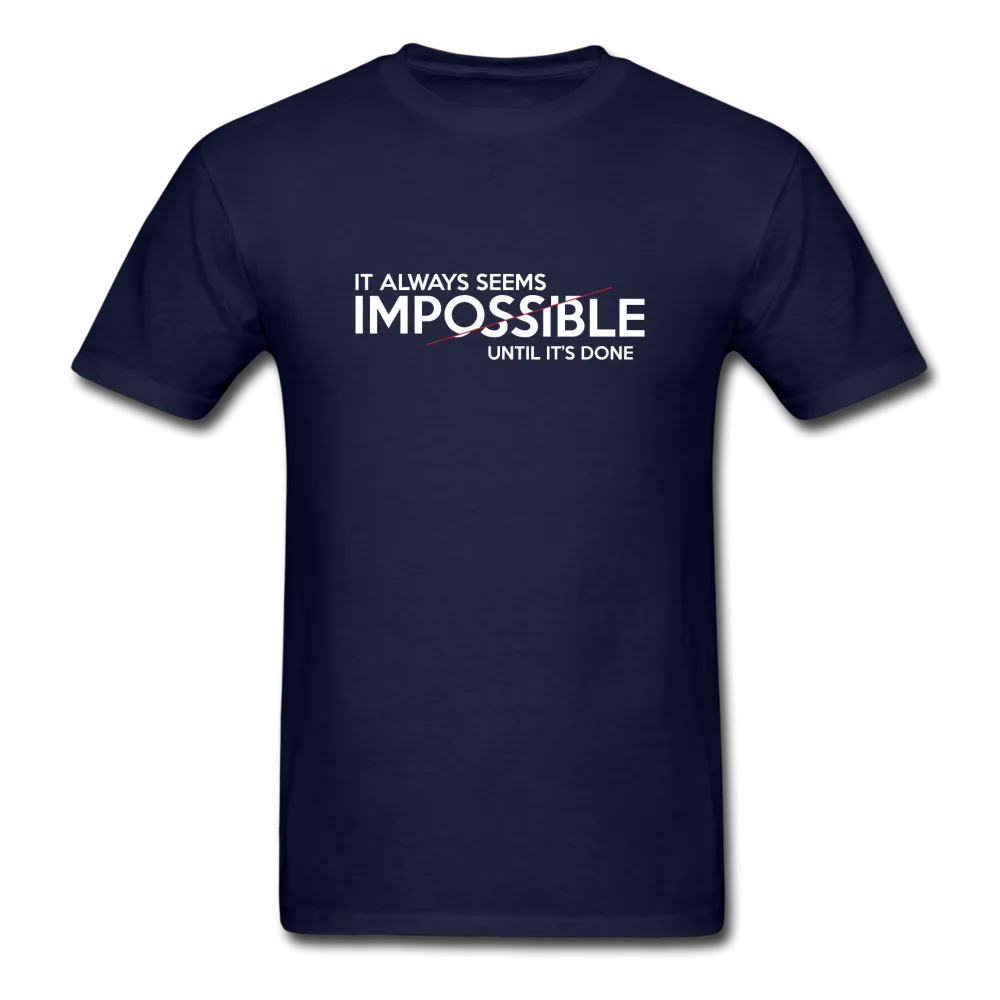 It Always Seems Impossible Until It's Done Men's Motivational T-Shirt