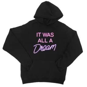 IT WAS ALL A DREAM  College Hoodie