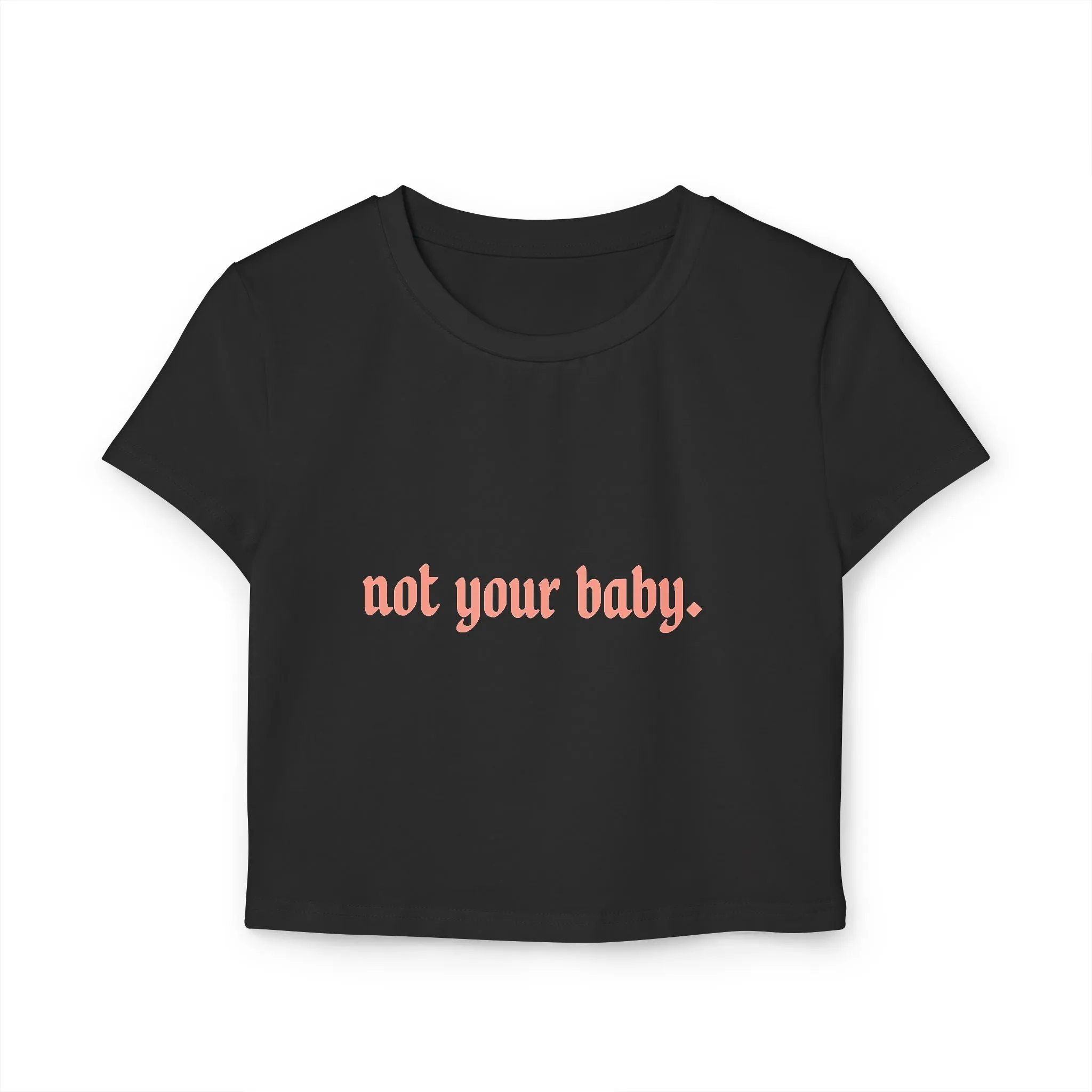 Not Your Baby Baby Tee - The Scarlet Letter Collection