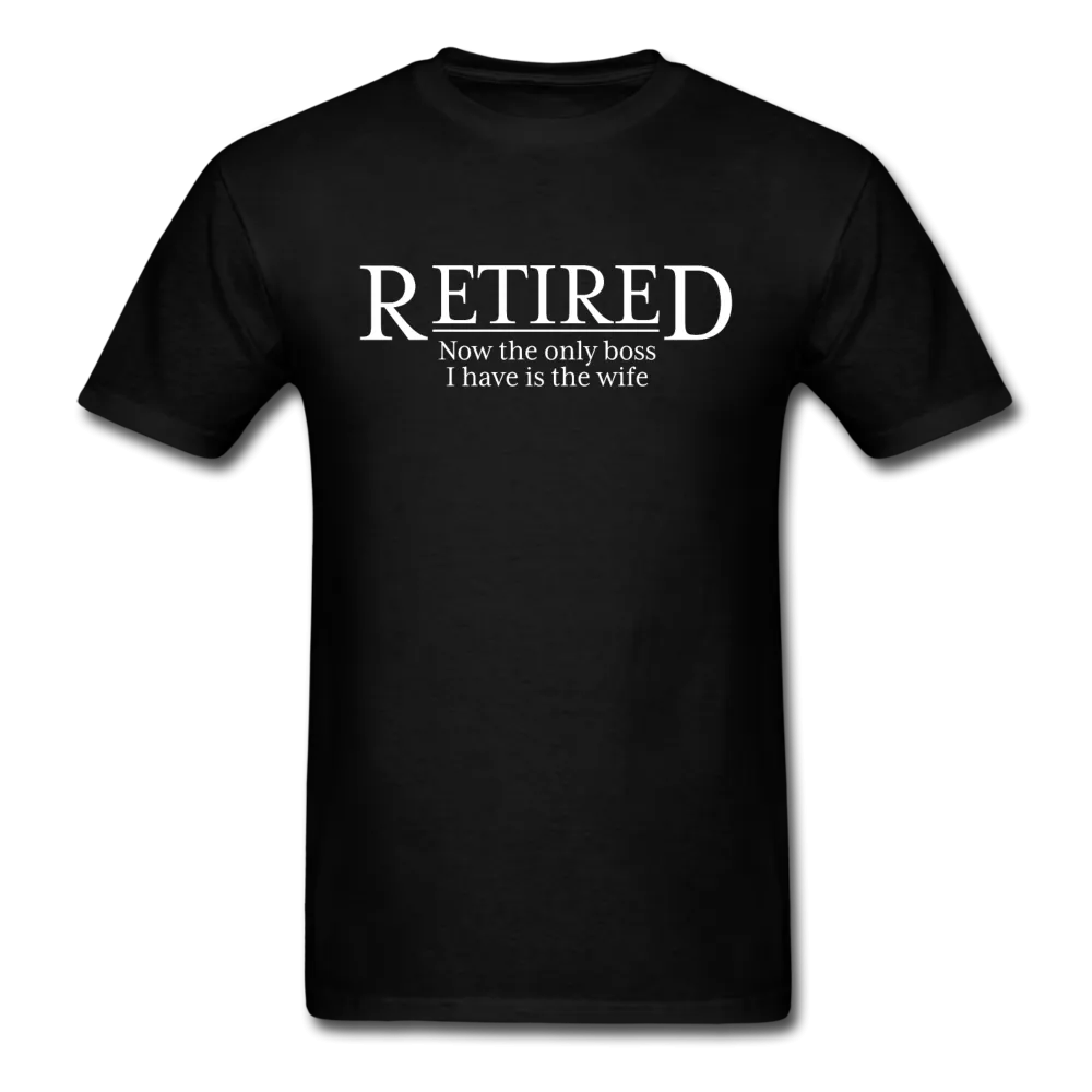 Retired Now The Only Boss I Have Is The Wife Men's Funny T-Shirt